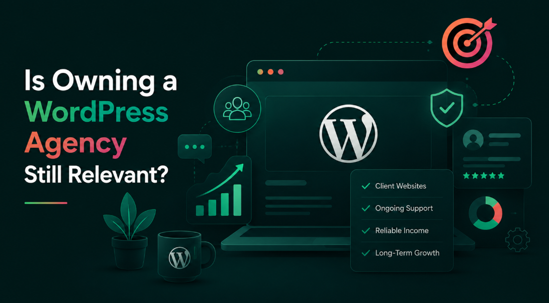 Is Owning a WordPress Agency Still Relevant in 2026?