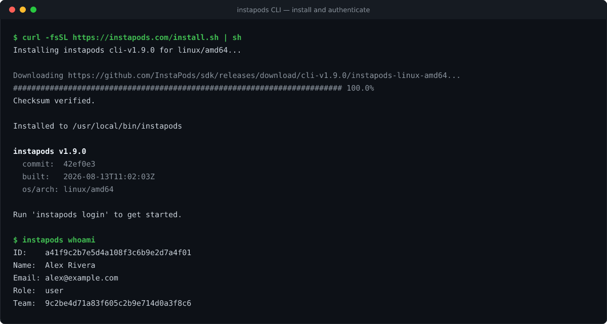 Terminal showing the InstaPods CLI install script completing and instapods whoami printing the authenticated user and team