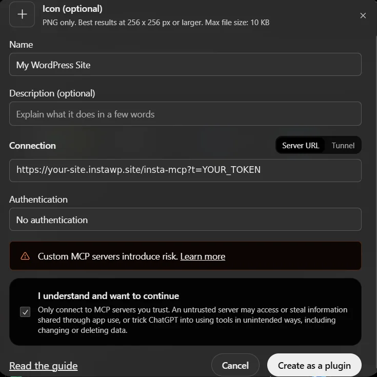 ChatGPT Add custom MCP server form filled in for WordPress: name My WordPress Site, Server URL set to an InstaMCP URL, No authentication, risk warning accepted, Create as a plugin button