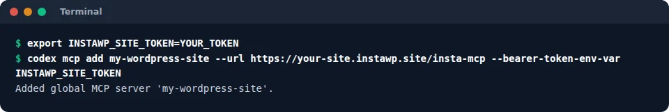 A terminal running export INSTAWP_SITE_TOKEN and codex mcp add my-wordpress-site with the InstaMCP URL and --bearer-token-env-var, and Codex replying Added global MCP server.